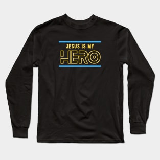 Jesus Is My Hero | Christian Typography Long Sleeve T-Shirt